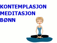 Kontemplasjon, meditasjon, b�nn
